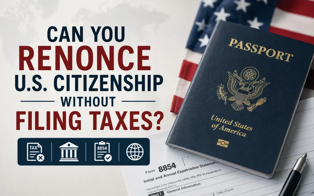 Can You Renounce U.S. Citizenship Without Filing Taxes?